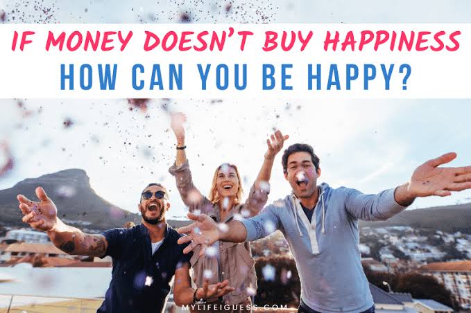 Money doesnt buy you happiness
